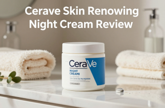 CeraVe Skin Renewing Night Cream Review: A Complete Buyer’s Guide